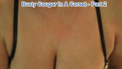 Busty Cougar In Corset & Boots Pt2 Sucking That Hard Cock - BustyBliss - hclips.com